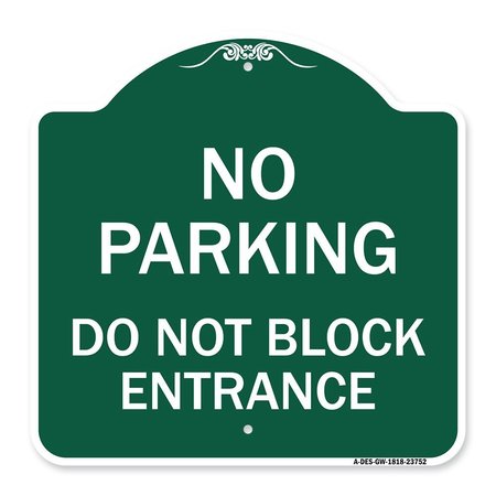 SIGNMISSION No Parking Do Not Block Entrance, Green & White Aluminum Sign, 18" x 18", GW-1818-23752 A-DES-GW-1818-23752